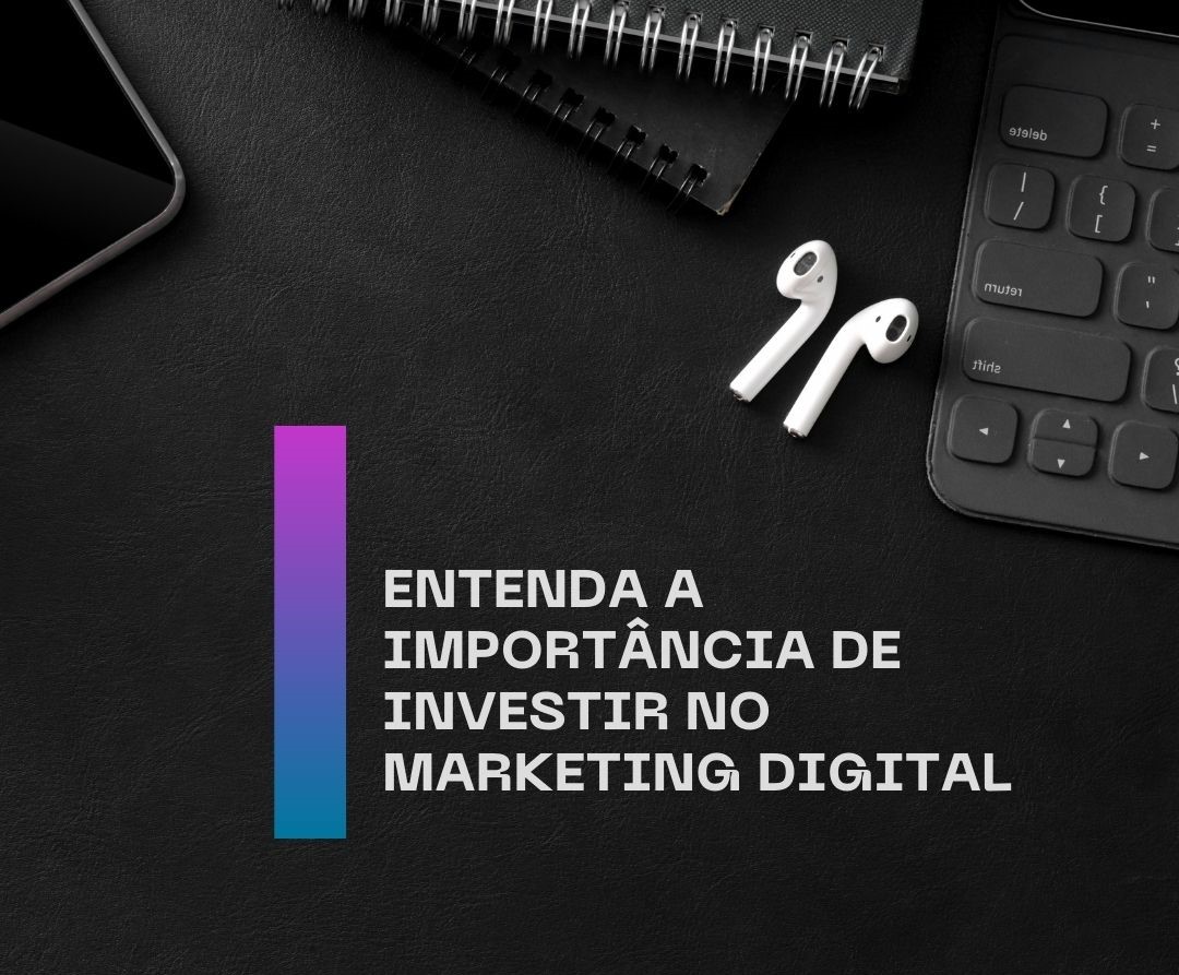 COMO VOCÊ PODE INVESTIR NO MARKETING DIGITAL