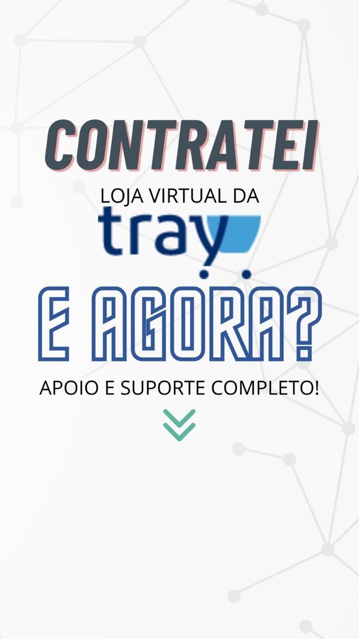 CONTRATEI A LOJA VIRTUAL TRAY, E AGORA?